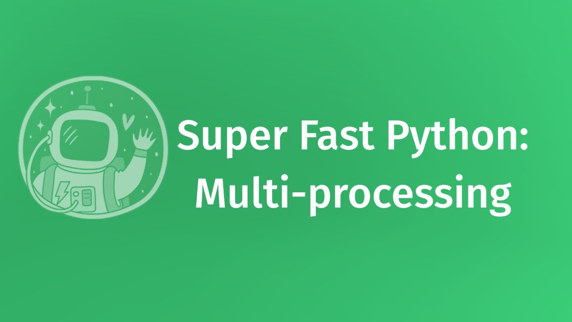 Super fast Python (Part-3): Multi-processing