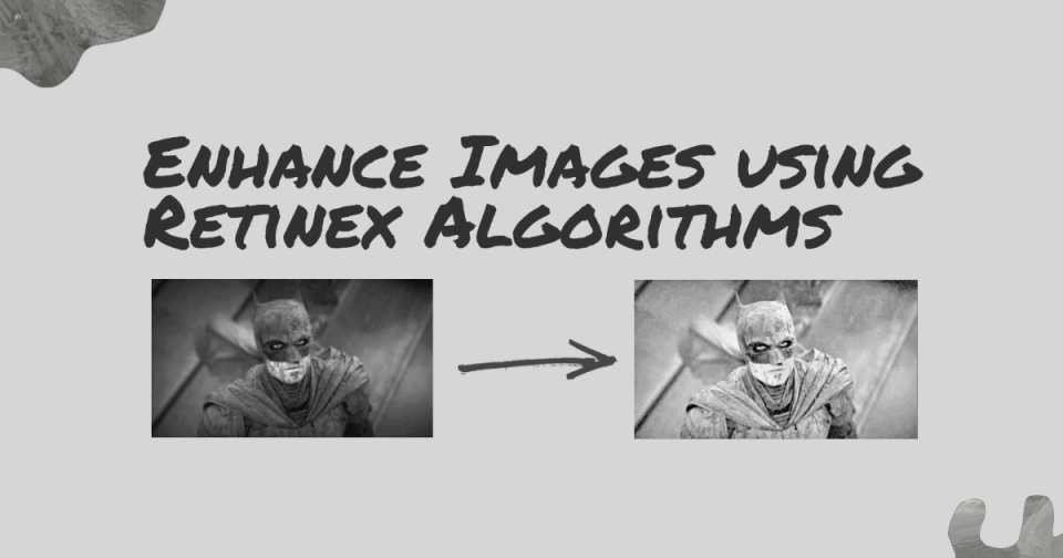 Image Enhancement using Retinex Algorithms