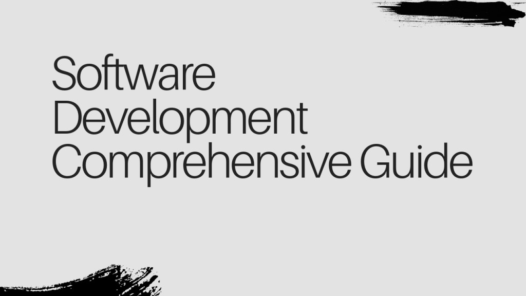 Software Development Comprehensive Guide