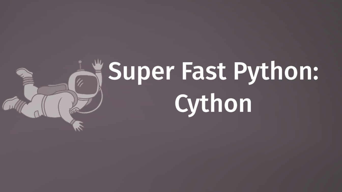 Super fast Python: Cython