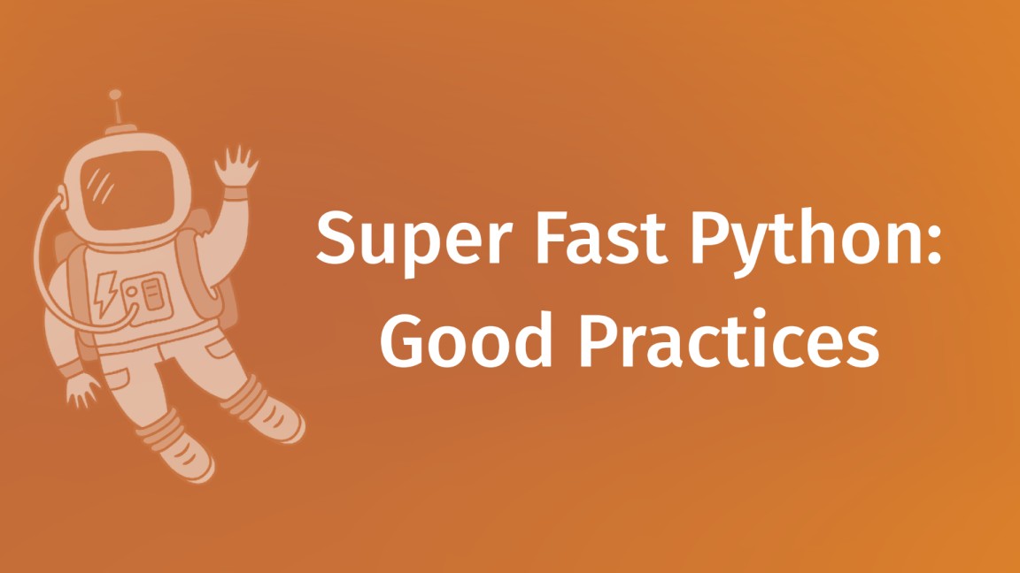 Super fast Python (Part-2): Good Practices